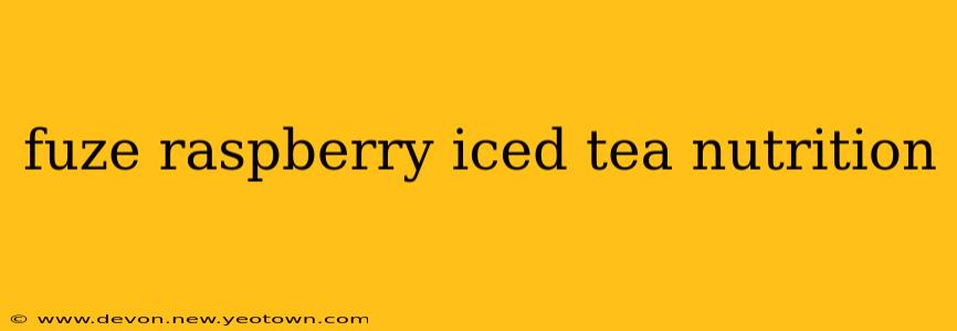 fuze raspberry iced tea nutrition