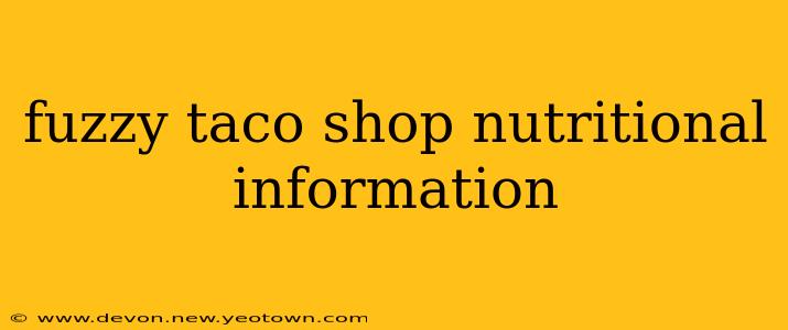 fuzzy taco shop nutritional information