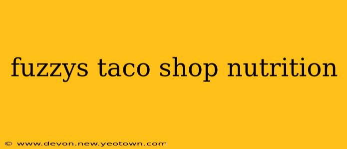 fuzzys taco shop nutrition