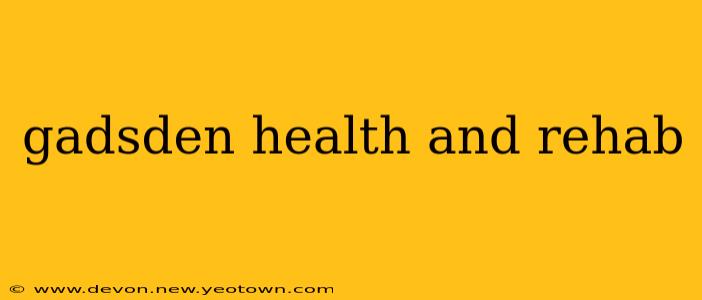 gadsden health and rehab