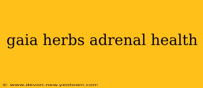gaia herbs adrenal health