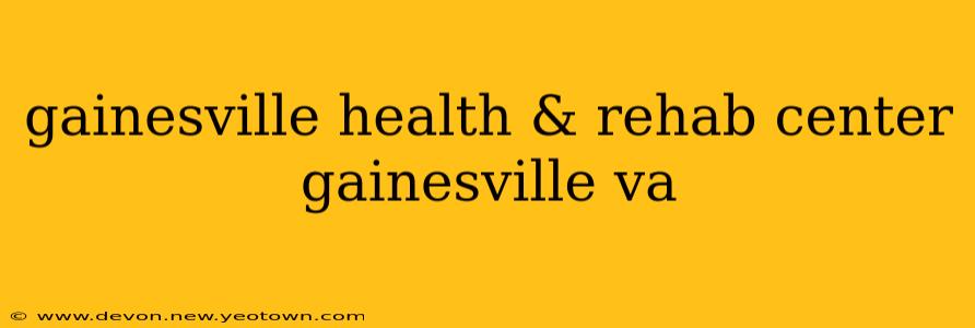 gainesville health & rehab center gainesville va