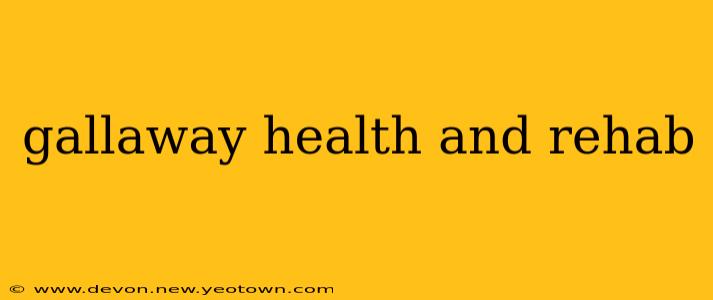 gallaway health and rehab