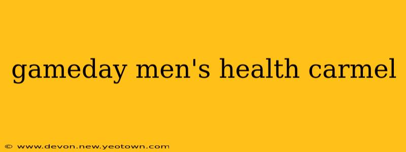 gameday men's health carmel