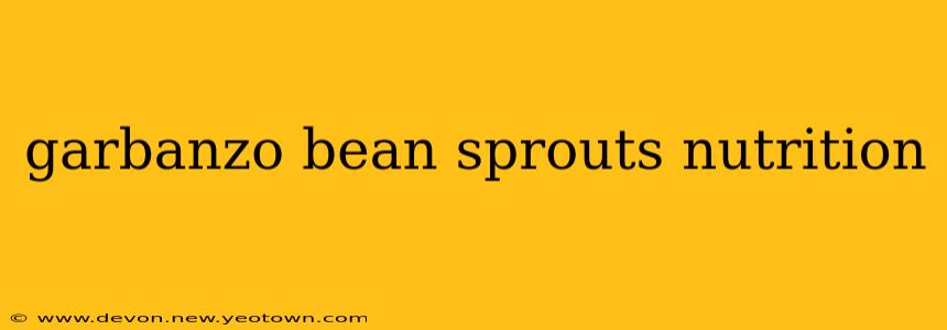 garbanzo bean sprouts nutrition