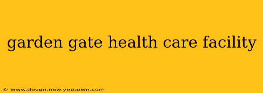 garden gate health care facility