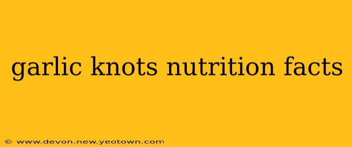 garlic knots nutrition facts