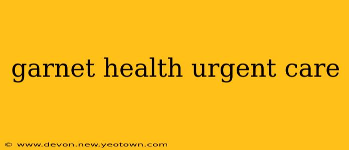 garnet health urgent care