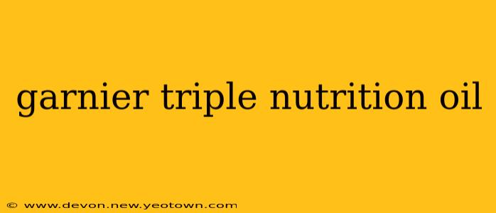 garnier triple nutrition oil