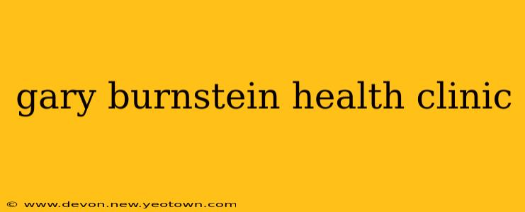 gary burnstein health clinic