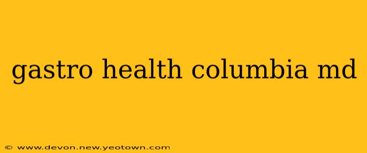 gastro health columbia md