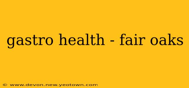 gastro health - fair oaks