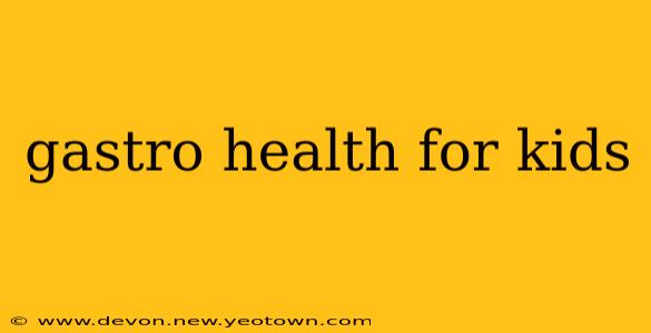 gastro health for kids