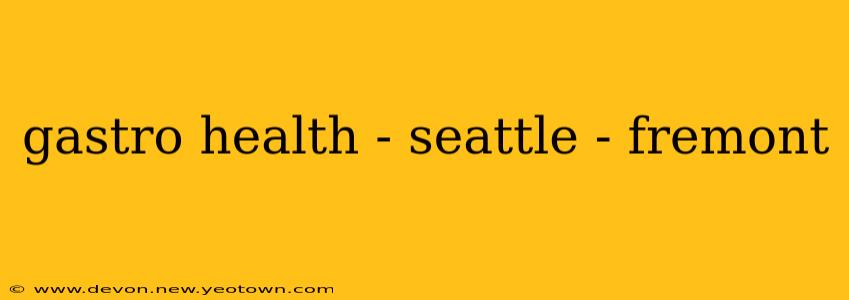gastro health - seattle - fremont