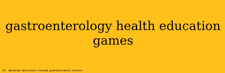 gastroenterology health education games