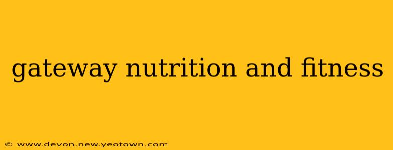 gateway nutrition and fitness