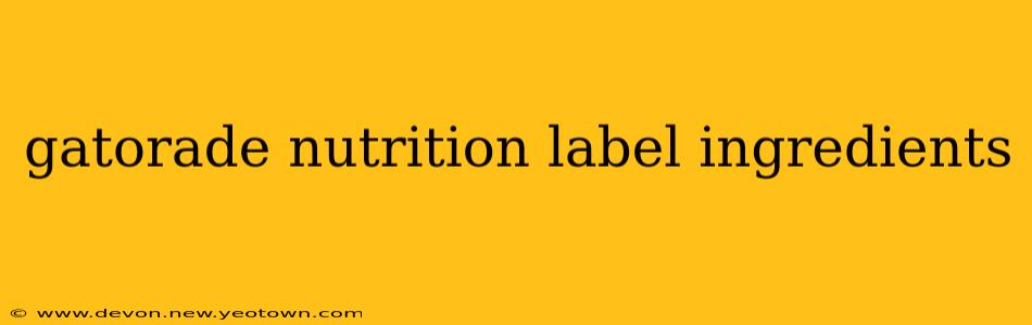 gatorade nutrition label ingredients