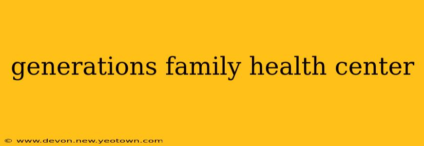 generations family health center