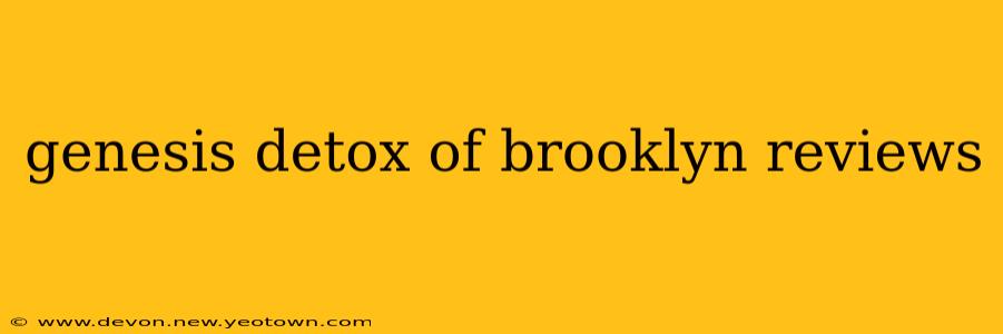 genesis detox of brooklyn reviews