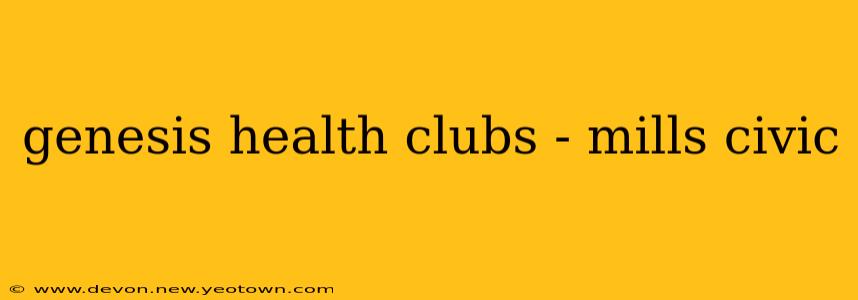 genesis health clubs - mills civic