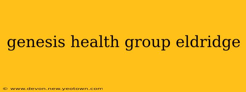 genesis health group eldridge