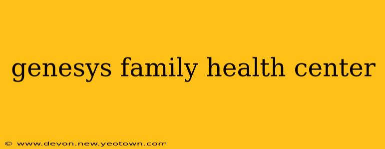 genesys family health center