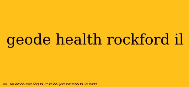 geode health rockford il