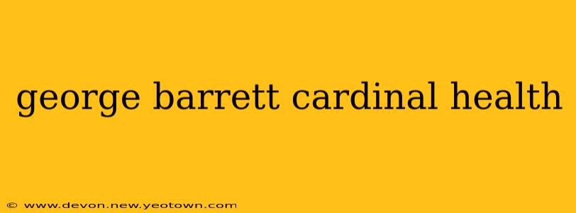 george barrett cardinal health