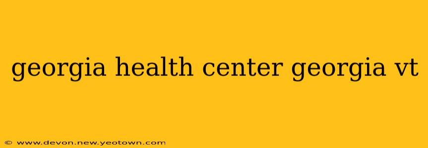 georgia health center georgia vt