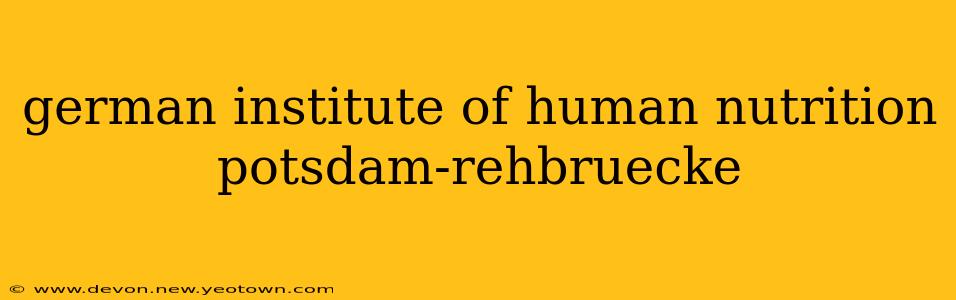 german institute of human nutrition potsdam-rehbruecke
