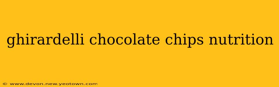 ghirardelli chocolate chips nutrition