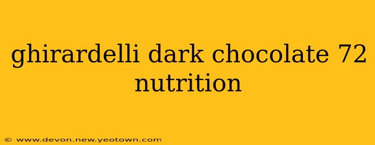 ghirardelli dark chocolate 72 nutrition