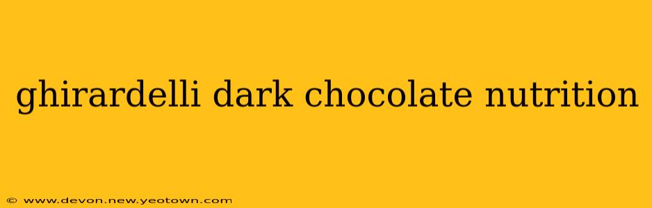 ghirardelli dark chocolate nutrition
