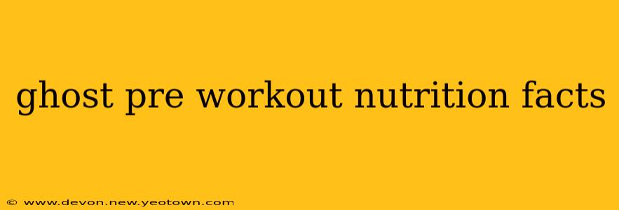 ghost pre workout nutrition facts
