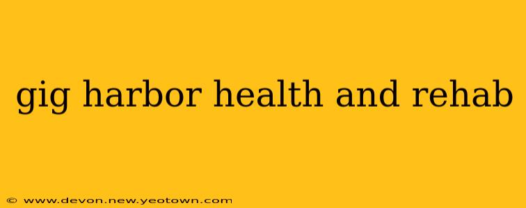 gig harbor health and rehab