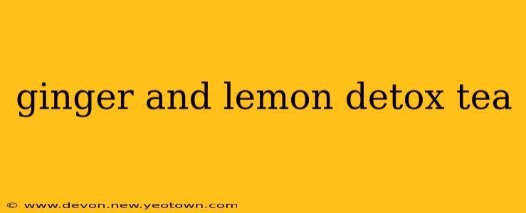 ginger and lemon detox tea