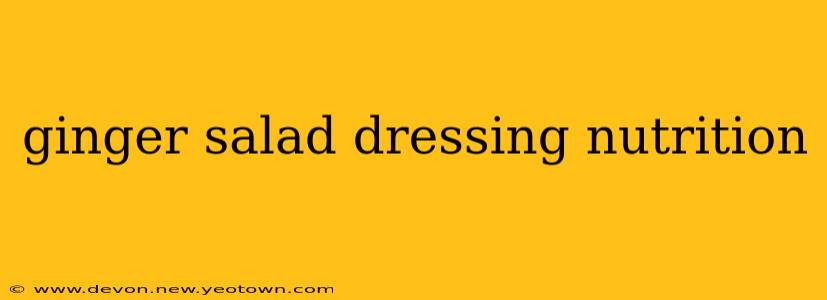 ginger salad dressing nutrition