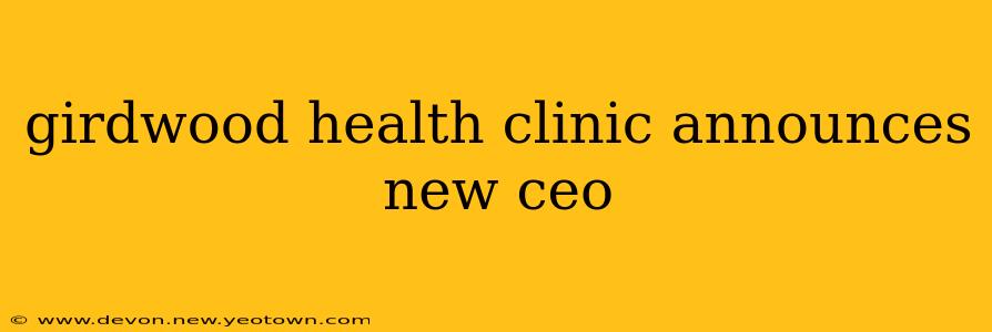 girdwood health clinic announces new ceo