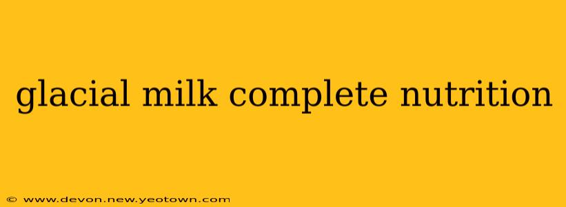 glacial milk complete nutrition