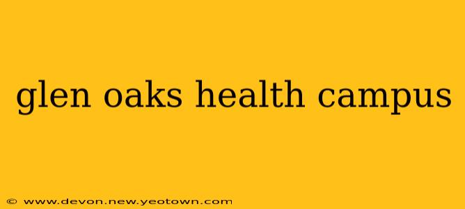 glen oaks health campus