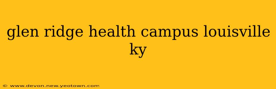 glen ridge health campus louisville ky