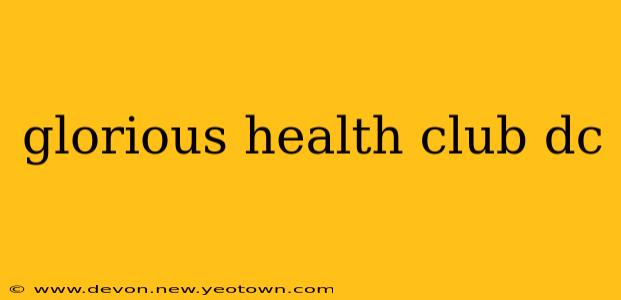 glorious health club dc
