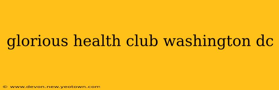 glorious health club washington dc