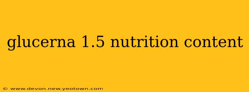 glucerna 1.5 nutrition content