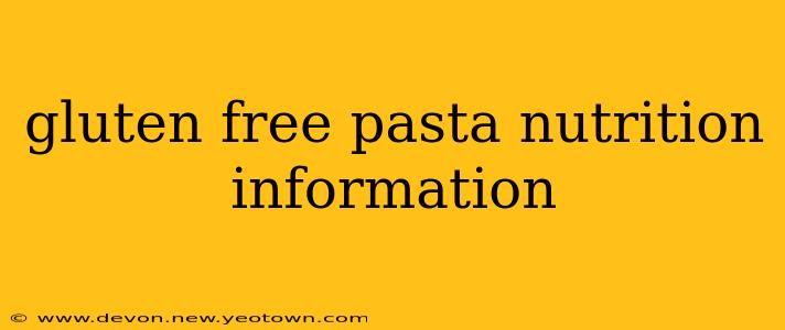 gluten free pasta nutrition information