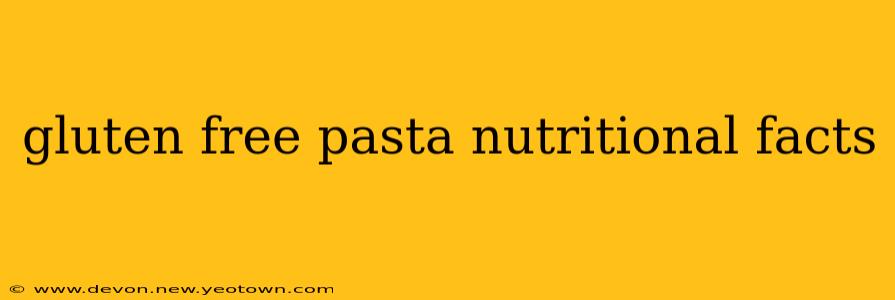 gluten free pasta nutritional facts