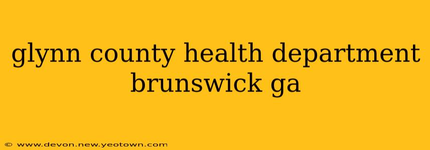 glynn county health department brunswick ga