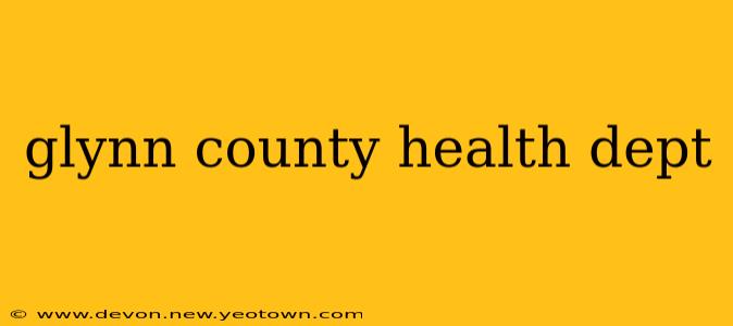 glynn county health dept