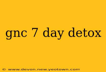 gnc 7 day detox