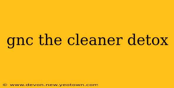 gnc the cleaner detox